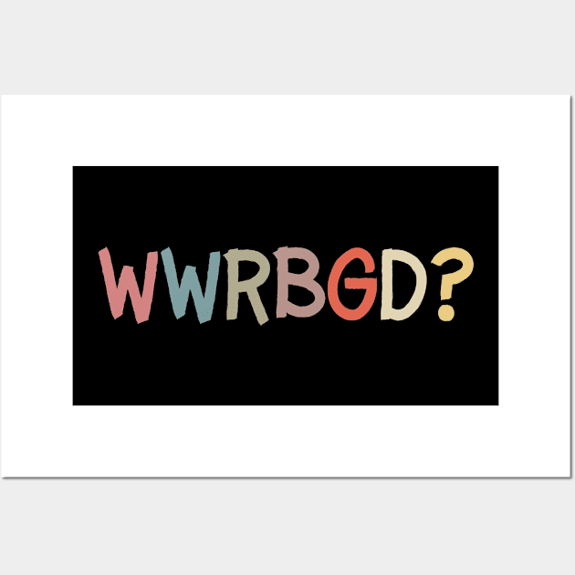 WWRBGD? ruth bader ginsburg Wall Art by Taki